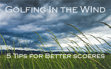 Golfing in The Wind: 5 Tips to Shoot Lower Scores